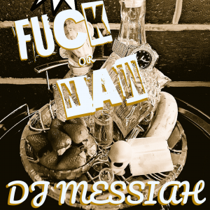 "F*ck of Naw" by DJ Messiah