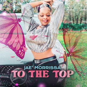 "To The Top" by Jae’Morrissa