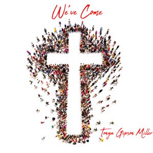 "We've Come" by Tonya Gipson Miller