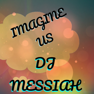 "Imagine Us" by DJ Messiah