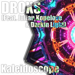 "Kaleidoscope" featuring Julian Kopelove & Darkin Light by Droxs 