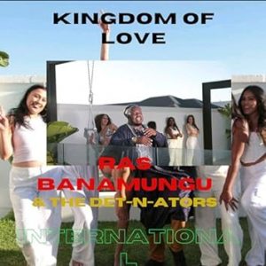"Kingdom of Love (Official Music Video 4K)" by Ras Banamungu and The Det-n-ators International