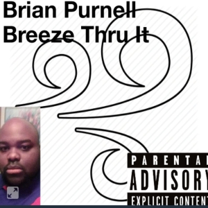 "Breeze Thru It" by Brian Purnell