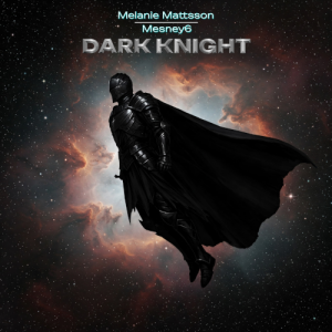 "Dark Knight" featuring Mesney6 by Melanie Mattsson 